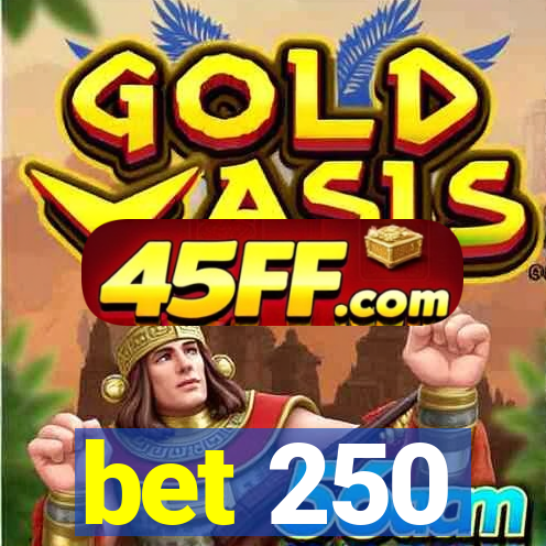 bet 250